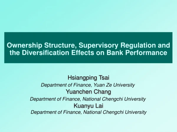 Ownership Structure, Supervisory Regulation and the Diversification Effects on Bank Performance