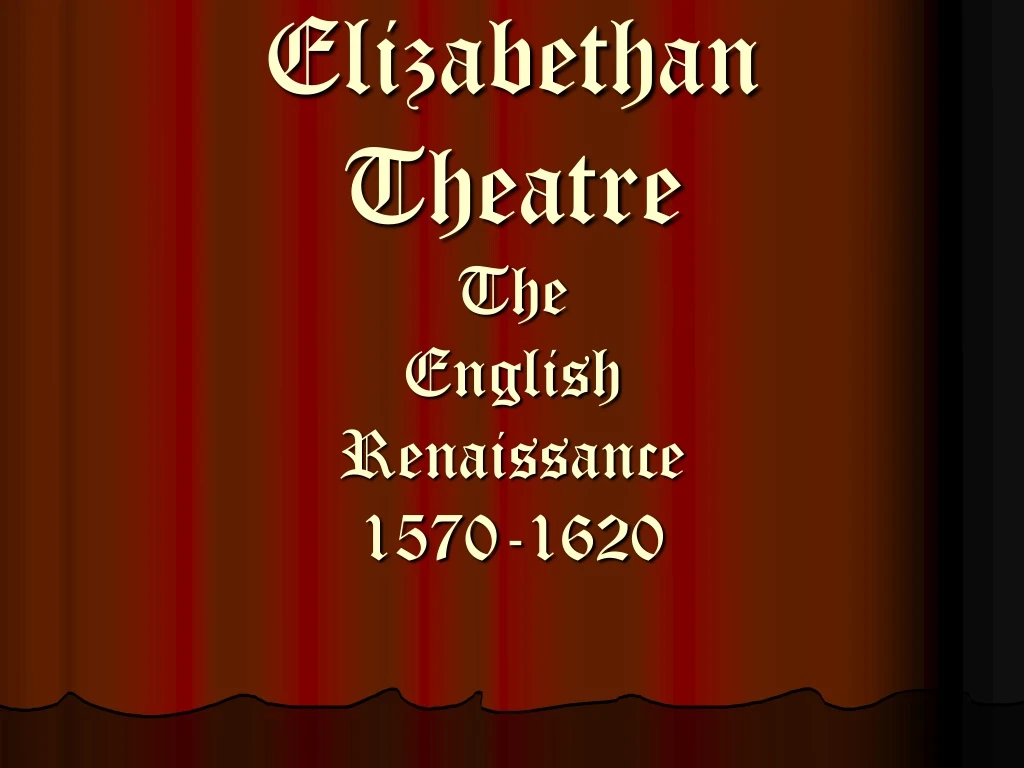 elizabethan theatre the english renaissance 1570 1620