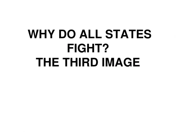 WHY DO ALL STATES FIGHT ? THE THIRD IMAGE