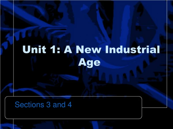 Unit 1: A New Industrial Age