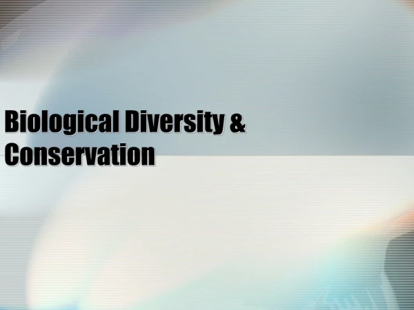 Biological Diversity &amp; Conservation