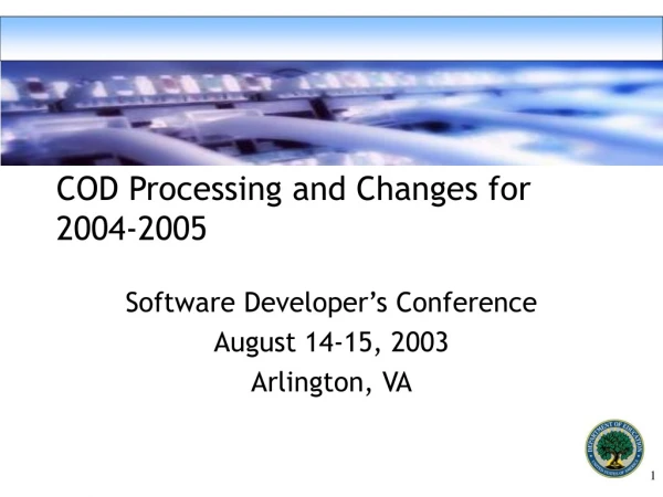 COD Processing and Changes for 2004-2005