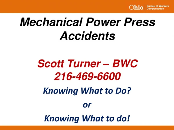 Mechanical Power Press Accidents Scott Turner – BWC 216-469-6600