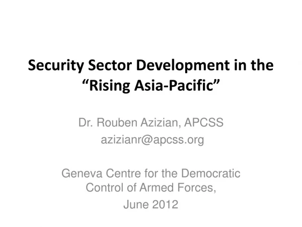 Security Sector Development in the “Rising Asia-Pacific”