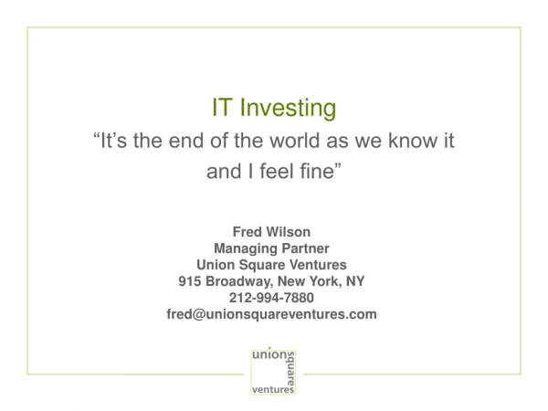 IT Investing “It’s the end of the world as we know it  and I feel fine”