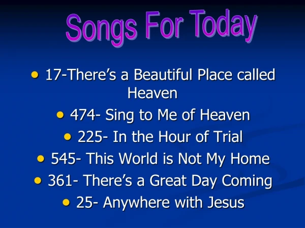 17-There’s a Beautiful Place called Heaven  474-  Sing to Me of Heaven  225- In the Hour of Trial