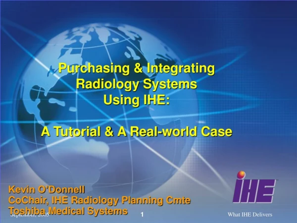 Purchasing &amp; Integrating Radiology Systems Using IHE:  A Tutorial &amp; A Real-world Case