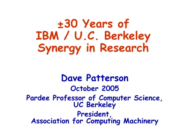 ±30 Years of  IBM / U.C. Berkeley  Synergy in Research