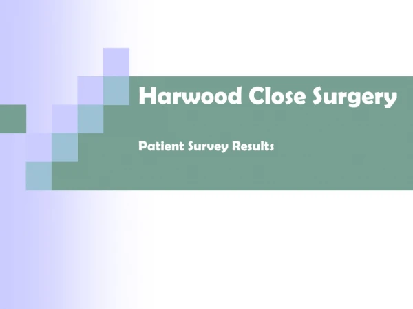Harwood Close Surgery Patient Survey Results