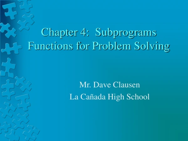 Chapter 4:  Subprograms Functions for Problem Solving