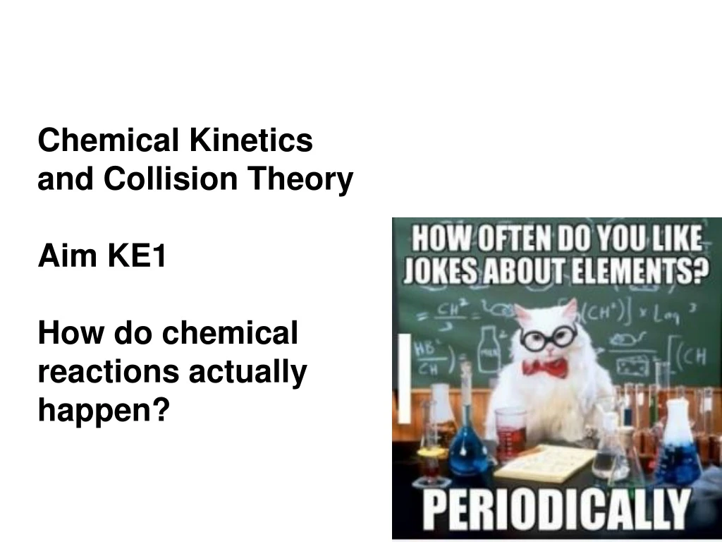 chemical kinetics and collision theory aim ke1 how do chemical reactions actually happen