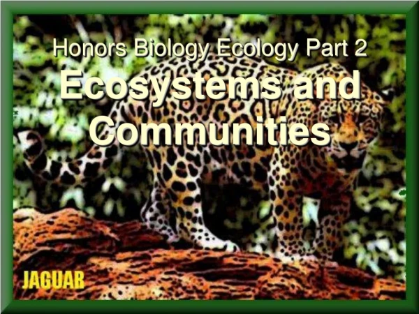 Honors Biology Ecology Part 2                   Ecosystems and Communities