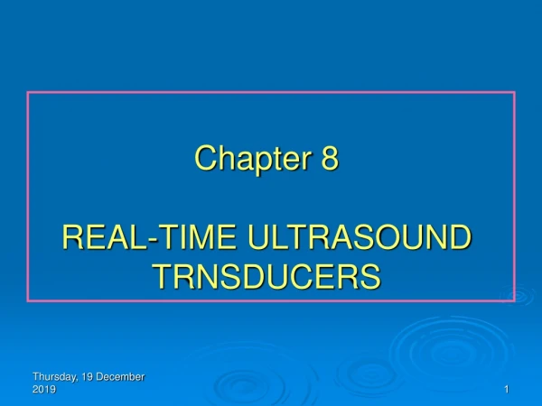 Chapter 8 REAL-TIME ULTRASOUND TRNSDUCERS