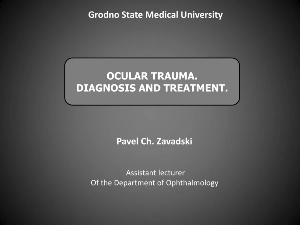 OCULAR TRAUMA. DIAGNOSIS AND TREATMENT.