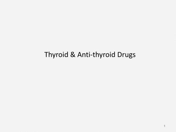 Thyroid &amp; Anti-thyroid Drugs