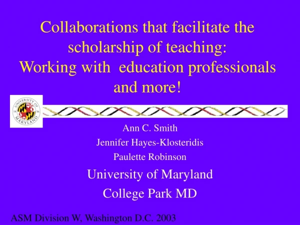 Ann C. Smith Jennifer Hayes-Klosteridis Paulette Robinson University of Maryland College Park MD