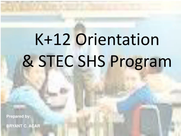 K+12 Orientation &amp; STEC SHS Program