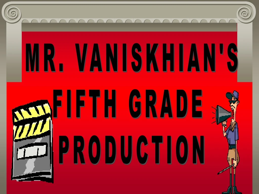 mr vaniskhian s fifth grade production
