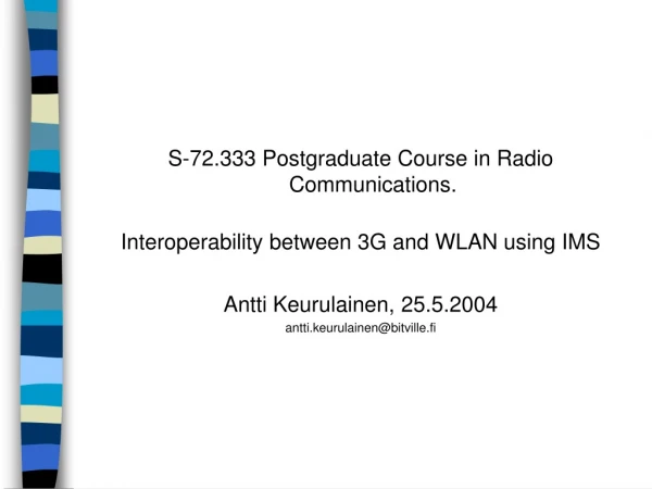 S-72.333 Postgraduate Course in Radio Communications.
