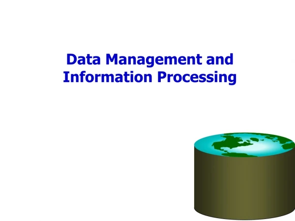 Data Management and Information Processing