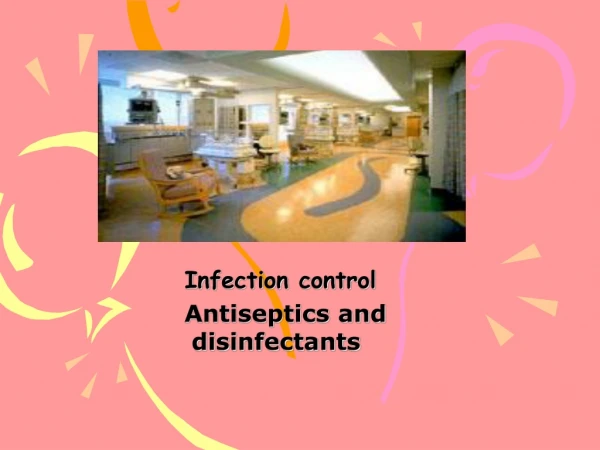 Infection control Antiseptics and disinfectants