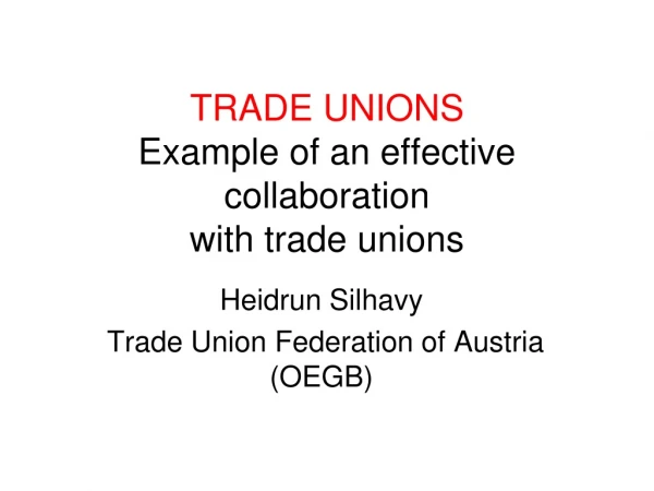 TRADE UNIONS  Example of an effective collaboration with trade unions