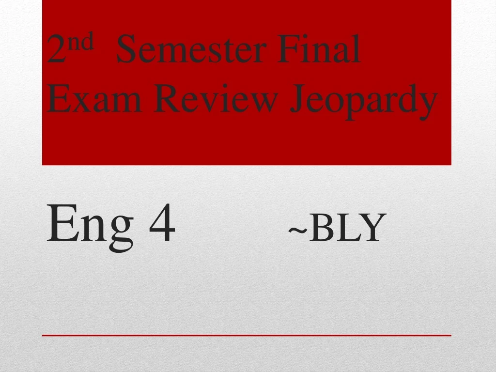 2 nd semester final exam review jeopardy eng 4 bly