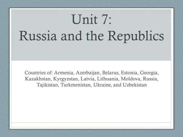 Unit 7:  Russia and the Republics