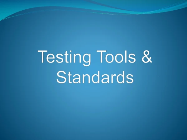 Testing Tools &amp; Standards