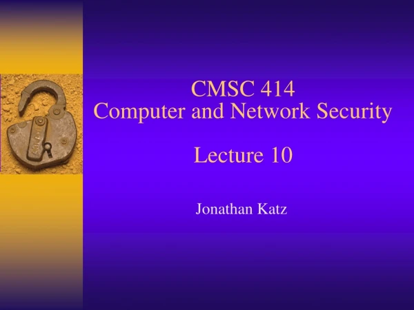 CMSC 414 Computer and Network Security Lecture 10