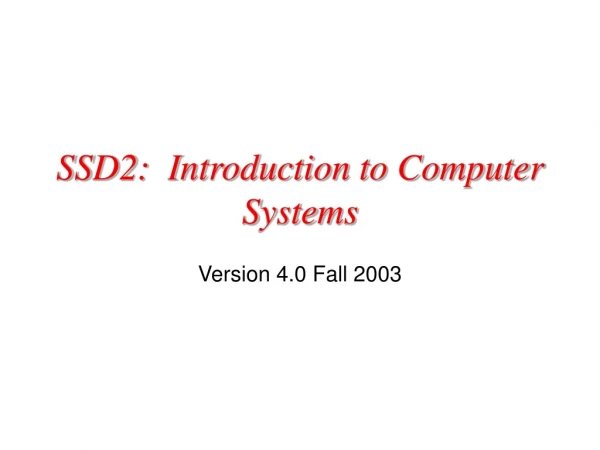 SSD2:  Introduction to Computer Systems