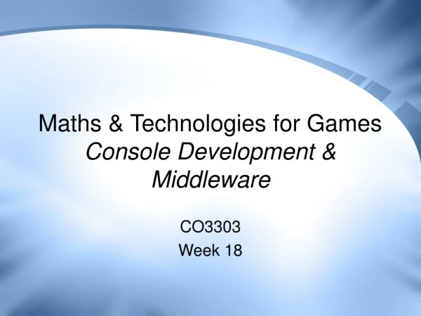 Maths &amp; Technologies for Games Console Development &amp; Middleware