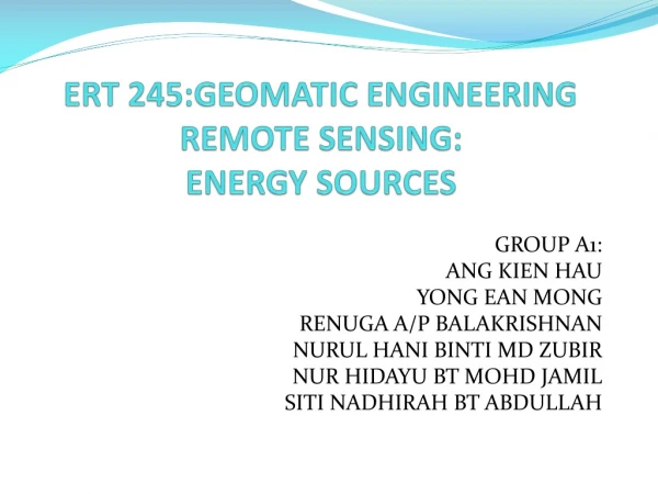 ERT 245:GEOMATIC ENGINEERING REMOTE SENSING: ENERGY SOURCES