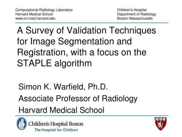 Simon K. Warfield, Ph.D. Associate Professor of Radiology Harvard Medical School