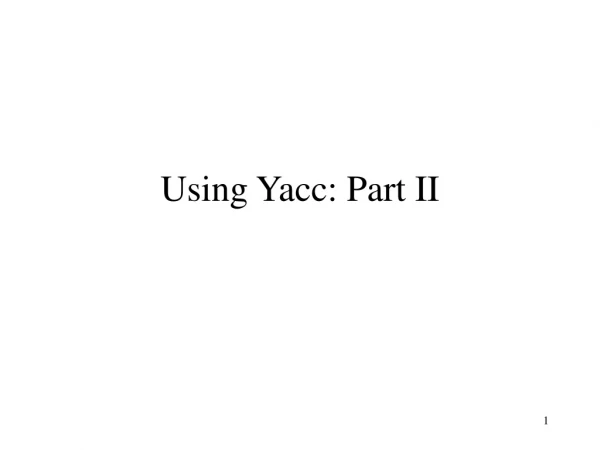 Using Yacc: Part II