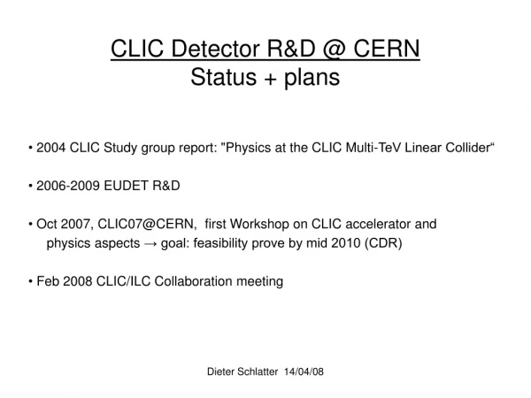 CLIC Detector R&amp;D @ CERN Status + plans