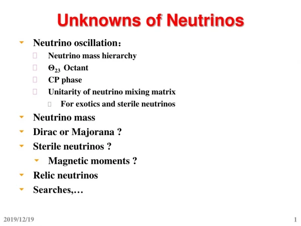 Unknowns of Neutrinos