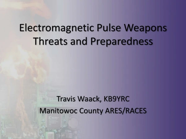 Electromagnetic Pulse Weapons Threats and Preparedness