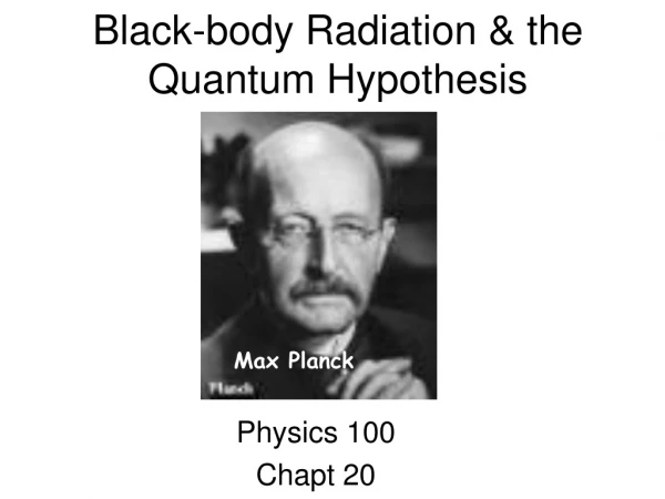 Black-body Radiation &amp; the Quantum Hypothesis