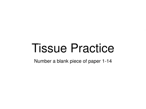 Tissue Practice