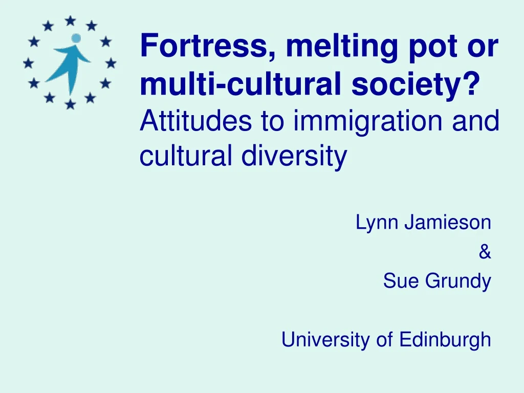 fortress melting pot or multi cultural society attitudes to immigration and cultural diversity