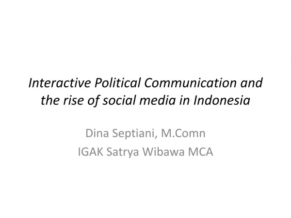 Interactive Political Communication and the rise of social media in Indonesia