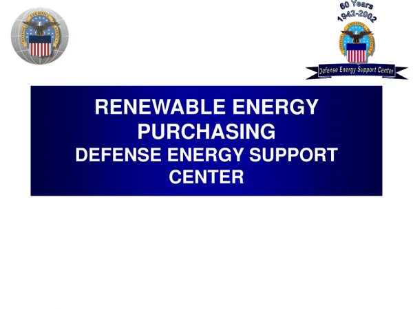 RENEWABLE ENERGY PURCHASING DEFENSE ENERGY SUPPORT CENTER