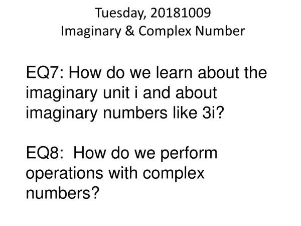 Tuesday, 20181009 Imaginary &amp; Complex Number