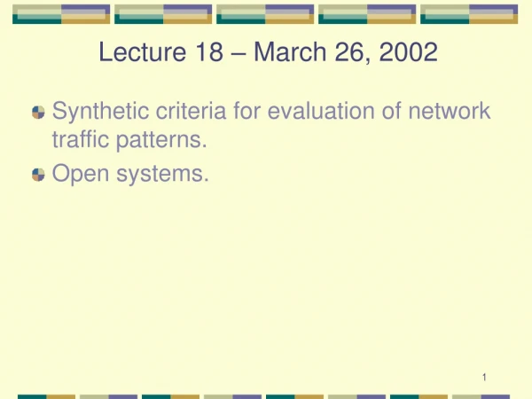Lecture 18 – March 26, 2002