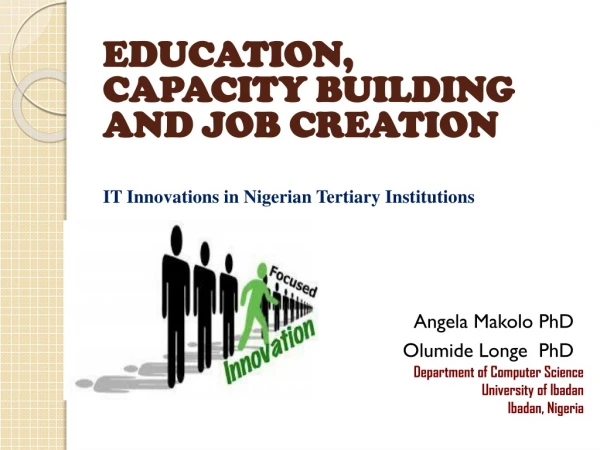EDUCATION, CAPACITY BUILDING AND JOB CREATION  IT Innovations in Nigerian Tertiary Institutions