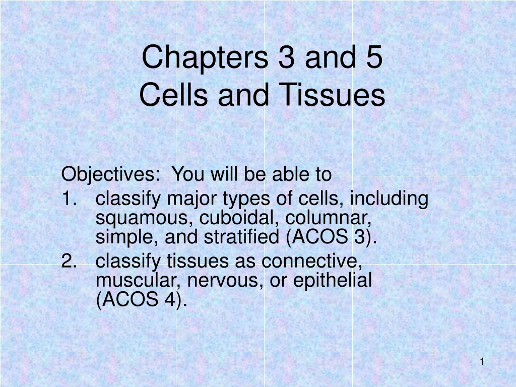 chapters 3 and 5 cells and tissues