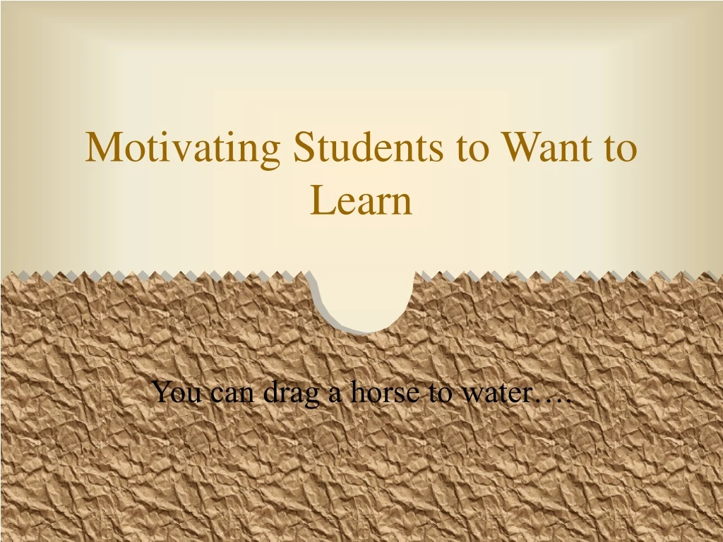 motivating students to want to learn
