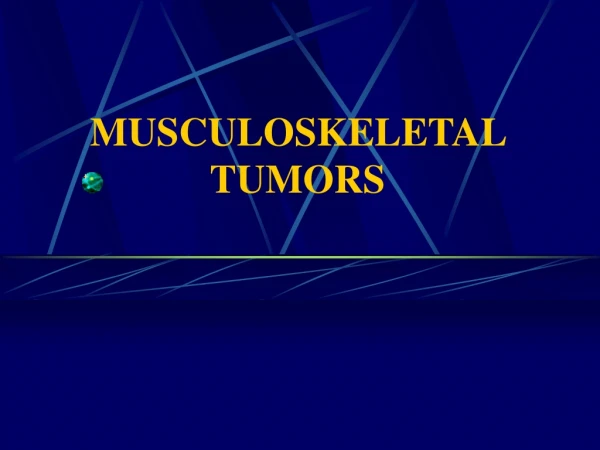 MUSCULOSKELETAL TUMORS