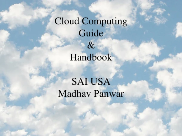 Cloud Computing  Guide &amp; Handbook SAI USA Madhav Panwar